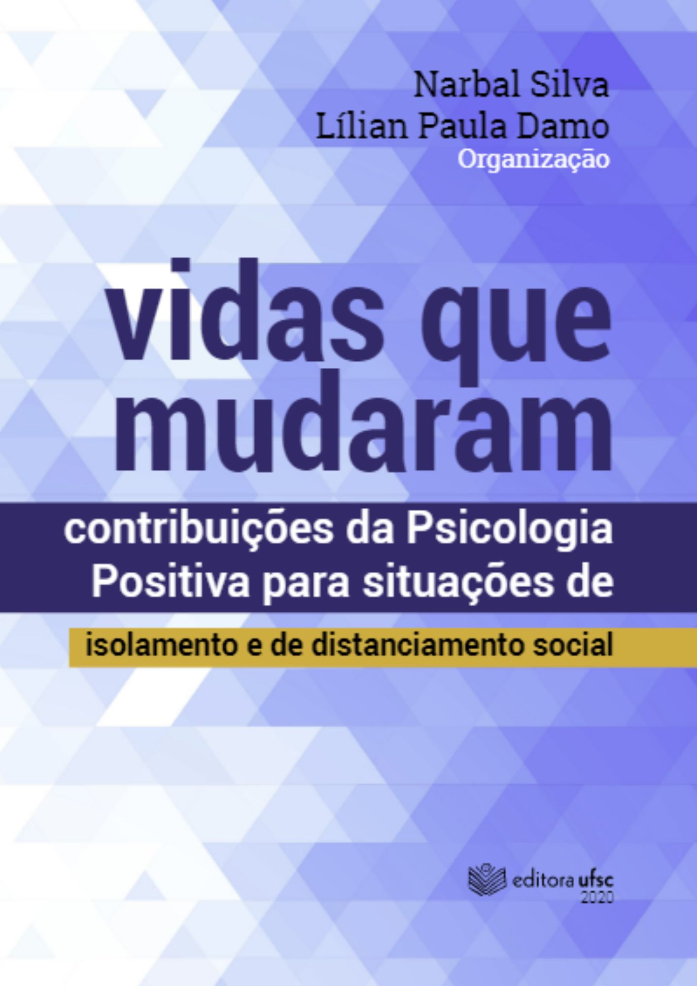 Vidas que mudaram - contribuições da psicologia positiva para situações de isolamento e de distanciamento social