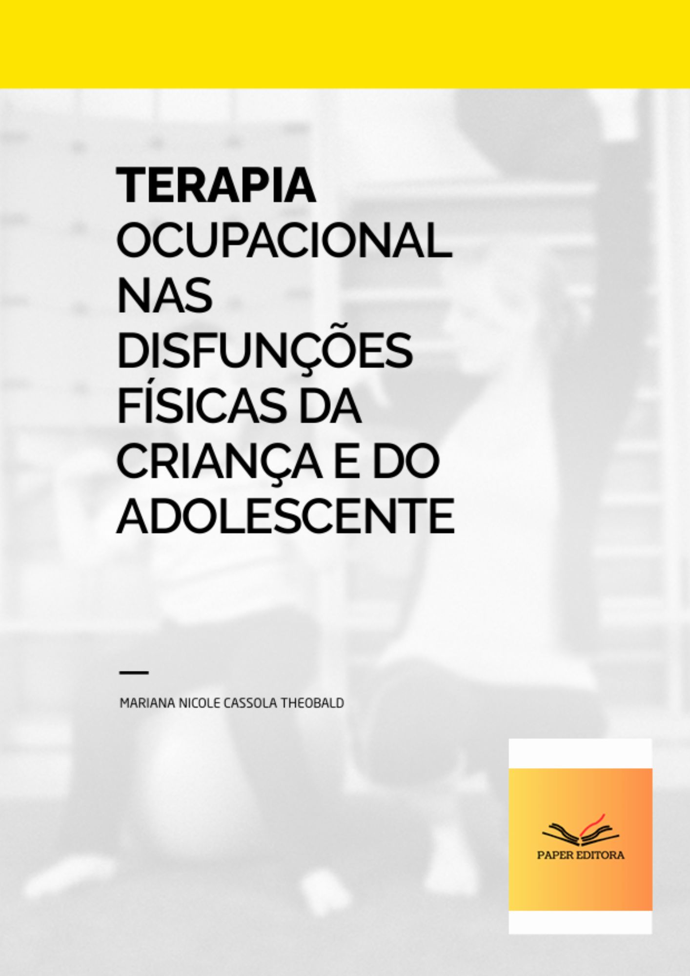 Terapia Ocupacional nas Disfunções Físicas da Criança e do adolescente